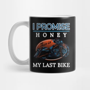 I promise honey, This is my last bike, Touring motorcycle illustration, bike lovers Mug